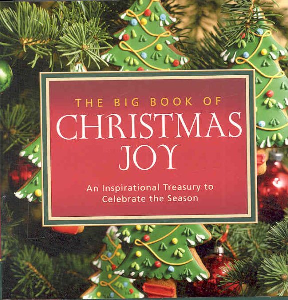 The Big Book of Christmas Joy: An Inspirational Treasury to Celebrate the Season