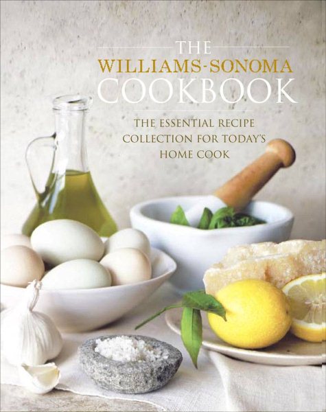 The Williams-Sonoma Cookbook: The Essential Recipe Collection for Today's Home Cook cover