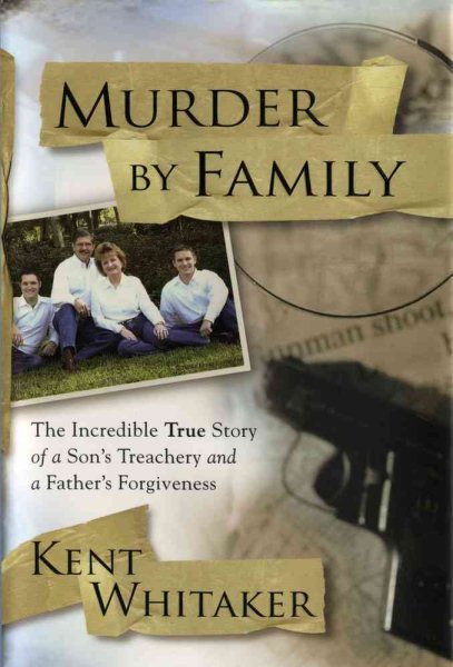 Murder by Family: The Incredible True Story of a Son's Treachery and a Father's Forgiveness cover