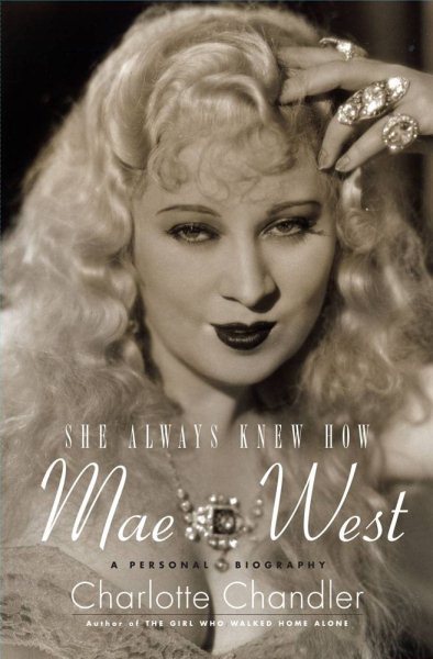 She Always Knew How: Mae West, A Personal Biography cover