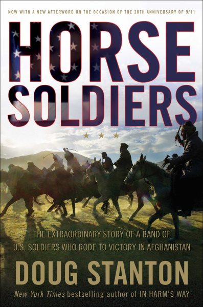 Horse Soldiers: The Extraordinary Story of a Band of US Soldiers Who Rode to Victory in Afghanistan cover