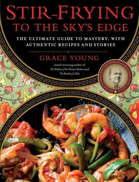 Stir-Frying to the Sky's Edge: The Ultimate Guide to Mastery, with Authentic Recipes and Stories cover