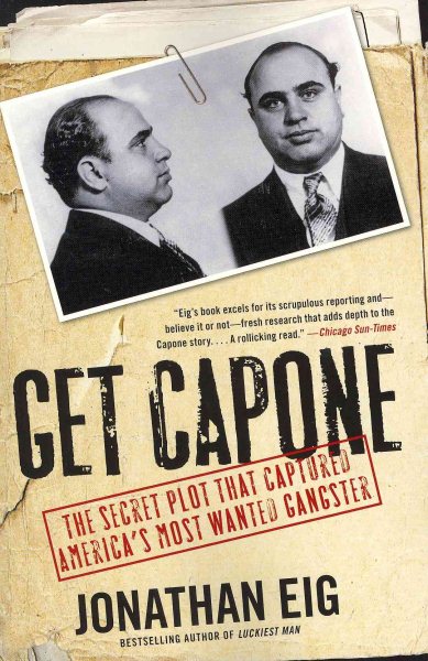 Get Capone: The Secret Plot That Captured America's Most Wanted Gangster