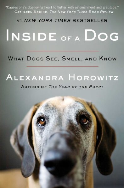 Inside of a Dog: What Dogs See, Smell, and Know cover