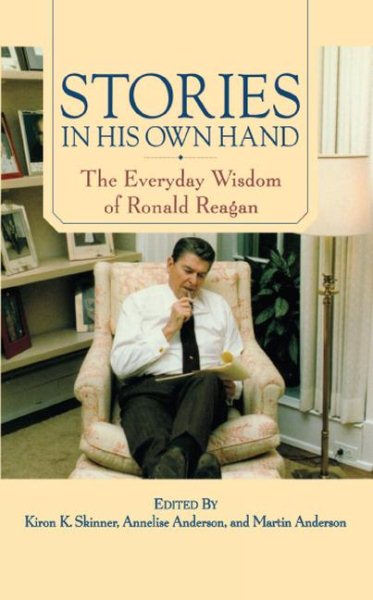 Stories in His Own Hand: The Everyday Wisdom of Ronald Reagan cover