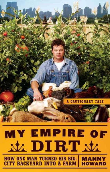 My Empire of Dirt: How One Man Turned His Big-City Backyard into a Farm cover