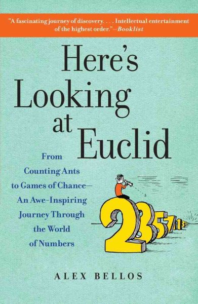 Here's Looking at Euclid: From Counting Ants to Games of Chance - An Awe-Inspiring Journey Through the World of Numbers cover