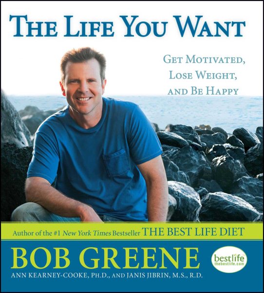 The Life You Want: Get Motivated, Lose Weight, and Be Happy cover