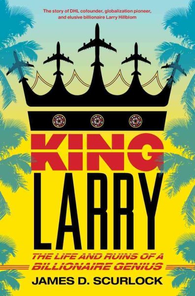 King Larry: The Life and Ruins of a Billionaire Genius cover