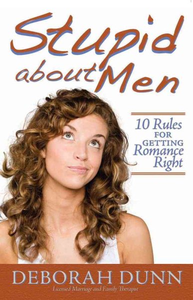 Stupid about Men: 10 Rules for Getting Romance Right cover