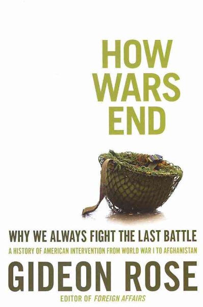 How Wars End: Why We Always Fight the Last Battle cover