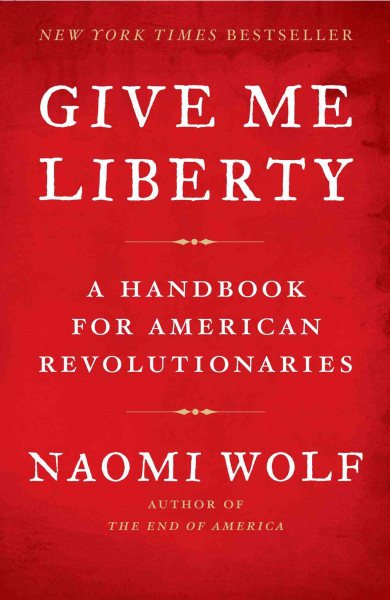Give Me Liberty: A Handbook for American Revolutionaries cover