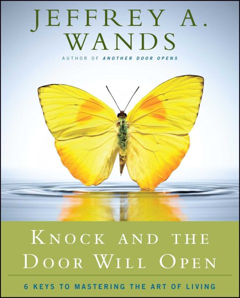 Knock and the Door Will Open: 6 Keys to Mastering the Art of Living cover
