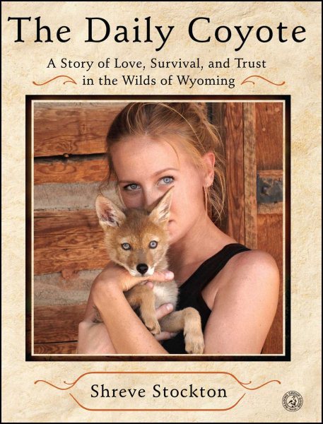 The Daily Coyote: A Story of Love, Survival, and Trust in the Wilds of Wyoming cover