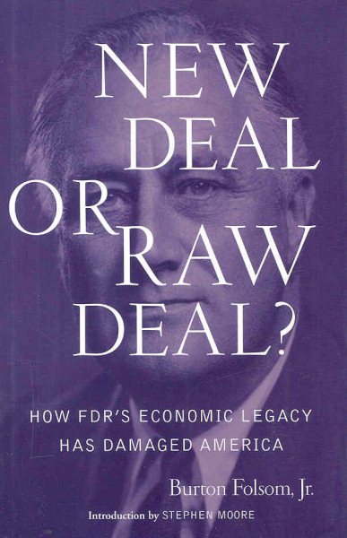 New Deal or Raw Deal?: How FDR's Economic Legacy Has Damaged America cover