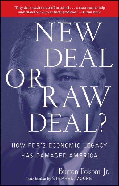 New Deal or Raw Deal?: How FDR's Economic Legacy Has Damaged America cover