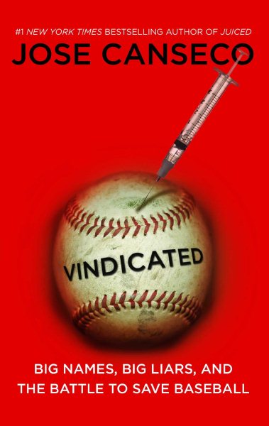 Vindicated: Big Names, Big Liars, and the Battle to Save Baseball