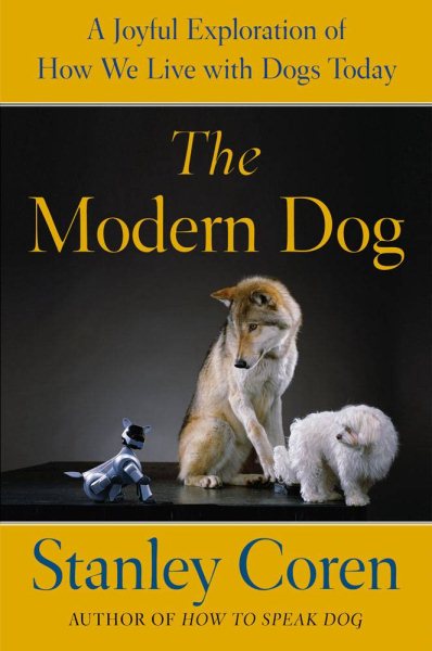 The Modern Dog: A Joyful Exploration of How We Live with Dogs Today cover