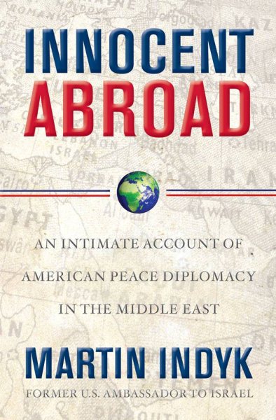 Innocent Abroad: An Intimate Account of American Peace Diplomacy in the Middle East cover