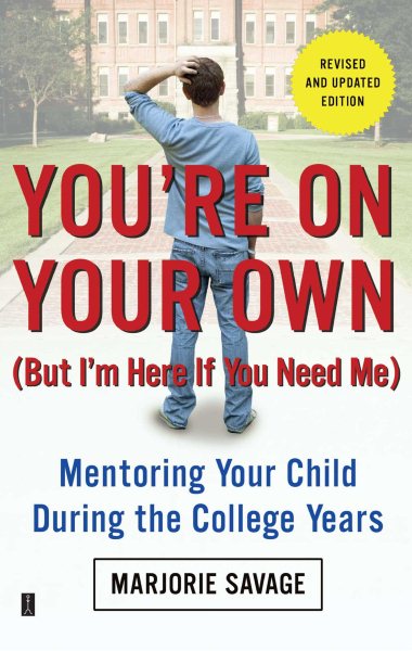 You're On Your Own (But I'm Here If You Need Me): Mentoring Your Child During the College Years cover