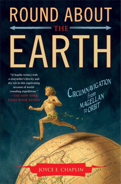 Round About the Earth: Circumnavigation from Magellan to Orbit cover