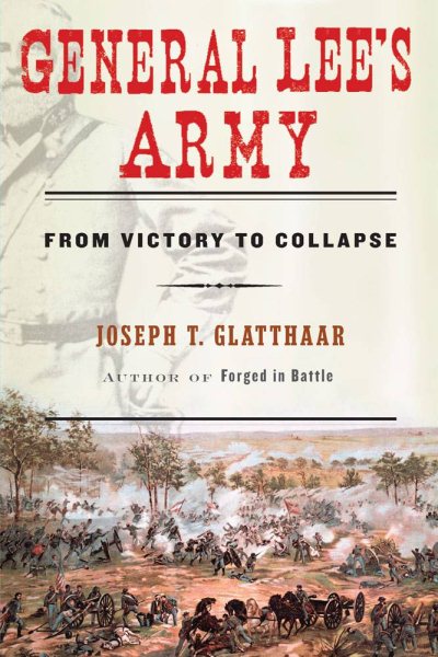 General Lee's Army: From Victory to Collapse cover