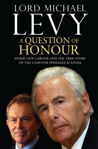 A Question of Honour: Inside New Labour and the True Story of the Cash for Peerages Scandal cover