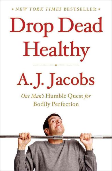 Drop Dead Healthy: One Man's Humble Quest for Bodily Perfection cover