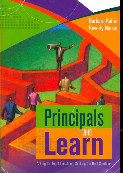 Principals Who Learn: Asking the Right Questions, Seeking the Best Solutions cover