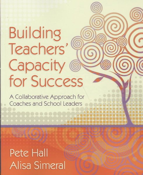 Building Teachers' Capacity for Success: A Collaborative Approach for Coaches and School Leaders cover