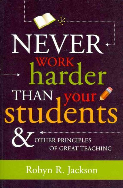 Never Work Harder Than Your Students and Other Principles of Great Teaching cover