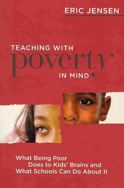 Teaching With Poverty in Mind: What Being Poor Does to Kids' Brains and What Schools Can Do About It cover