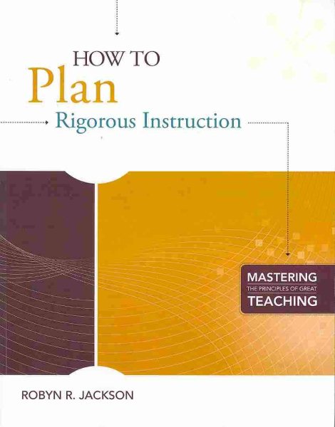 How to Plan Rigorous Instruction (Mastering the Principles of Great Teaching series) cover