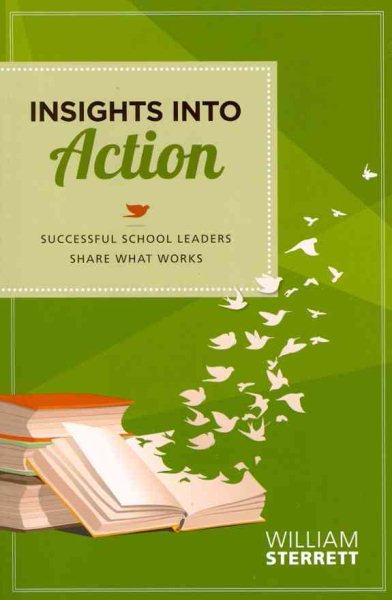 Insights into Action: Successful School Leaders Share What Works cover