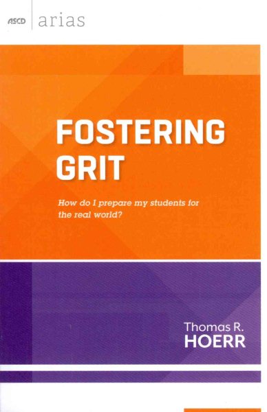 Fostering Grit: How do I prepare my students for the real world? (ASCD Arias) cover