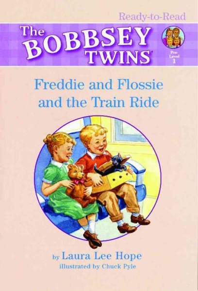 Freddie and Flossie and the Train Ride: Ready-to-Read Pre-Level 1 (Bobbsey Twins) cover