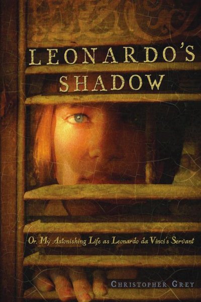 Leonardo's Shadow: Or, My Astonishing Life as Leonardo da Vinci's Servant cover
