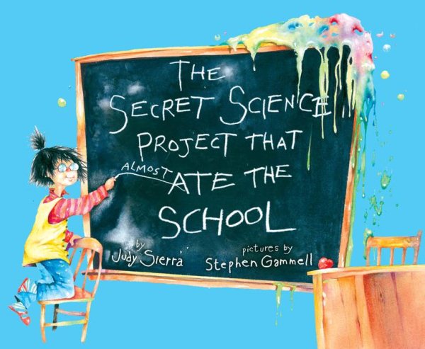 The Secret Science Project That Almost Ate the School (Paula Wiseman Books) cover