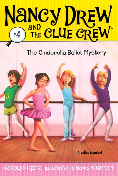 The Cinderella Ballet Mystery (Nancy Drew and the Clue Crew #4) cover
