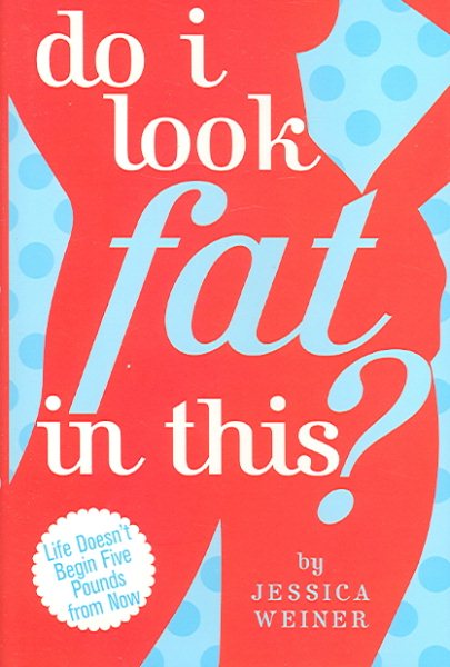 Do I Look Fat in This?: Life Doesn't Begin Five Pounds from Now cover