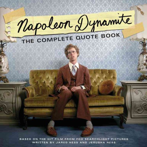 Napoleon Dynamite: The Complete Quote Book: Based on the Hit Film from Fox Searchlight Pictures cover