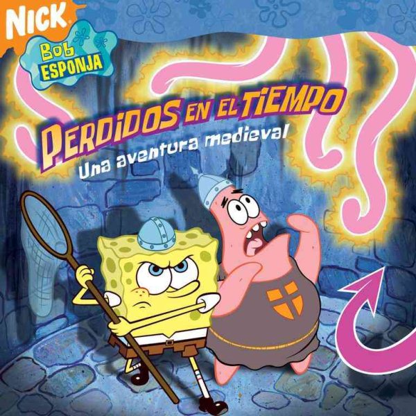 Perdidos en el tiempo (Lost in Time): una aventura medieval (SpongeBob SquarePants) (Spanish Edition) (Bob Esponja/Spongebob (8x8)) cover