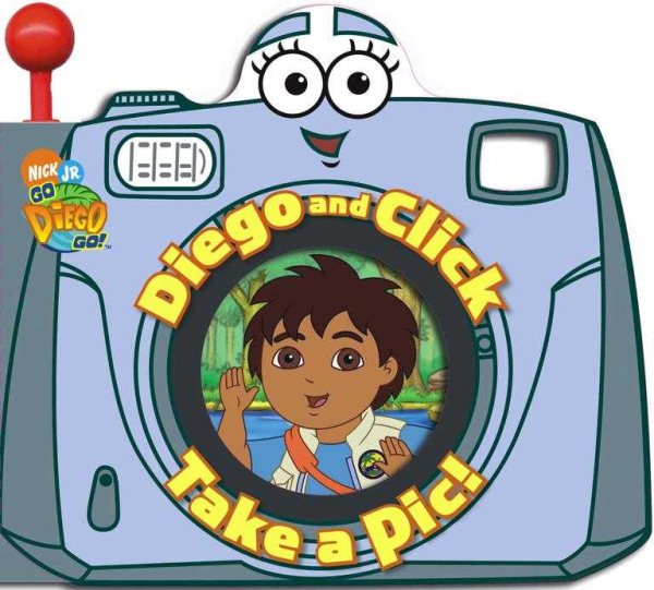 Diego and Click Take a Pic! (Go, Diego, Go!) cover