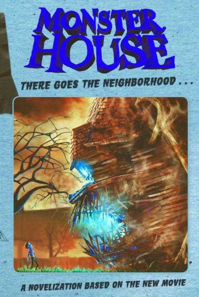 Monster House: There Goes the Neighborhood...: A Novelization Based on the New Movie cover