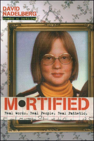 Mortified: Real Words. Real People. Real Pathetic. cover