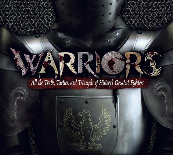 Warriors: All the Truth, Tactics, and Triumphs of History's Greatest Fighters cover