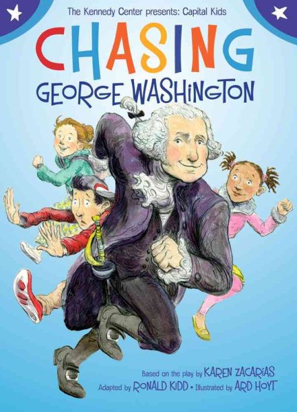 Chasing George Washington (Kennedy Center Presents: Capital Kids)