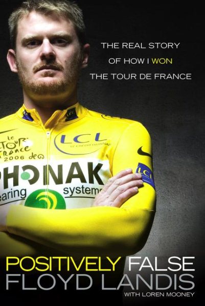 Positively False: The Real Story of How I Won the Tour de France cover