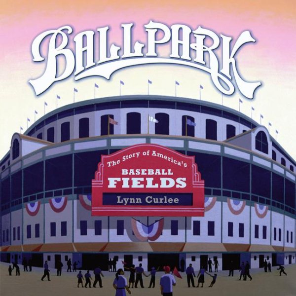 Ballpark: The Story of America's Baseball Fields cover