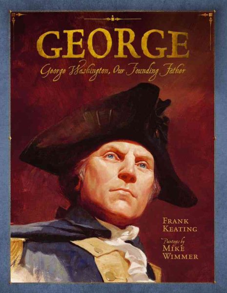 George: George Washington, Our Founding Father (Mount Rushmore Presidential Series)